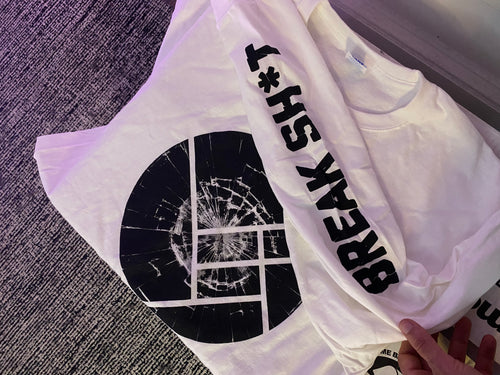 Break Sh*t Long Sleeve